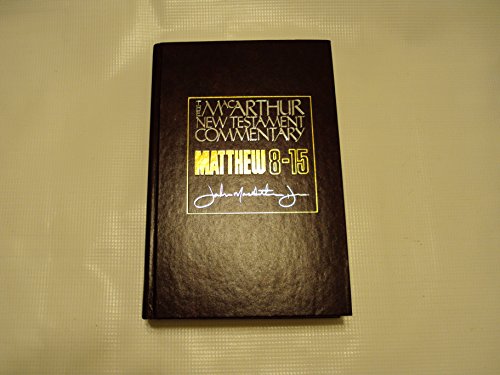 Matthew 8-15 MacArthur New Testament Commentary: Volume 2