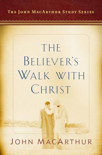 The Believer's Walk with Christ: A John MacArthur Study Series von Moody Publishers