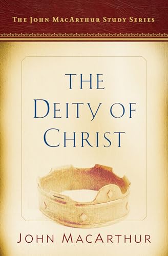 The Deity of Christ: A John MacArthur Study Series von Moody Publishers