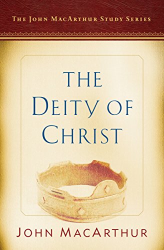 The Deity of Christ: A John MacArthur Study Series von Moody Publishers