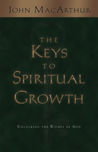 The Keys to Spiritual Growth: Unlocking the Riches of God von Crossway Books