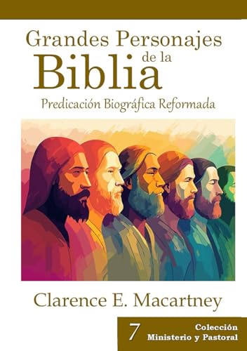 Grandes Personajes de la Biblia: Predicación Biográfica Reformada von Editorial Doulos