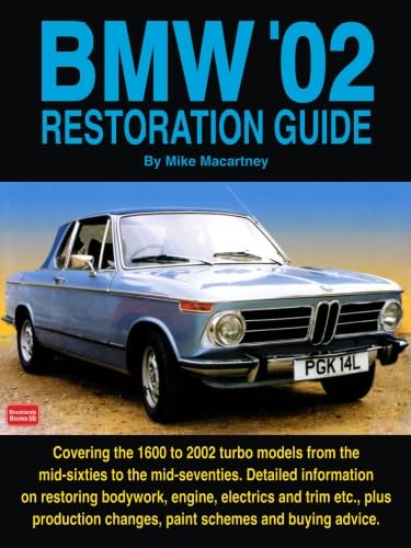 BMW '02 Restoration Guide: Detailed Information on Restoring Bodywork, Engine and Trim etc. - Plus Production Changes, Paint Schemes and History (Restoration guides) von Brooklands Books