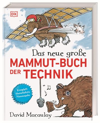 Das neue große Mammut-Buch der Technik: Technik witzig und bildreich illustriert mit den beliebten zotteligen Mammuts. Für Kinder ab 10 Jahren (Das Mammut-Buch) von DK