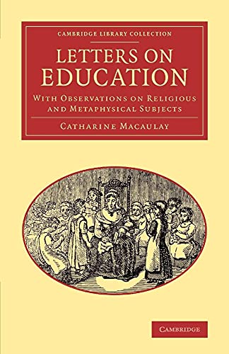 Letters on Education: With Observations On Religious And Metaphysical Subjects (Cambridge Library Collection - Education) von Cambridge University Press