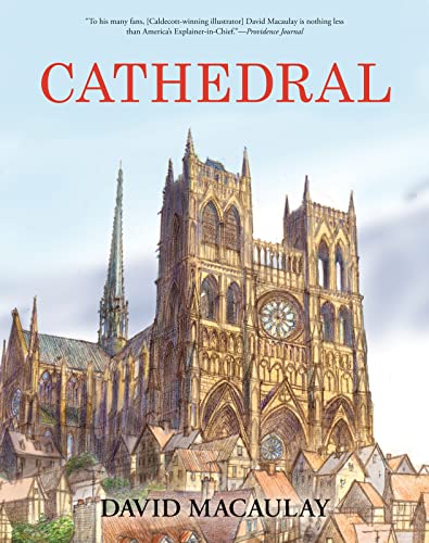 Cathedral: The Story of Its Construction, Revised and in Full Color: A Caldecott Honor Award Winner