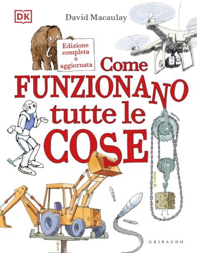 Come funzionano tutte le cose (Enciclopedia per ragazzi) von Gribaudo