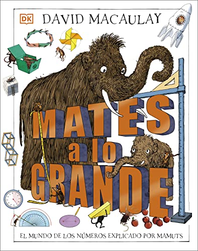 Mates a lo grande: El mundo de los números explicado por mamuts (Enciclopedia visual juvenil) von DK