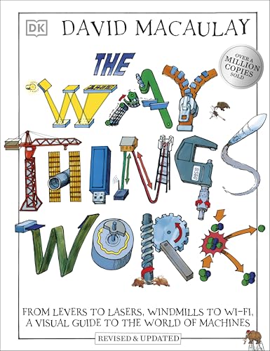The Way Things Work: From Levers to Lasers, Windmills to Wi-Fi, A Visual Guide to the World of Machines (DK David Macauley How Things Work) von DK