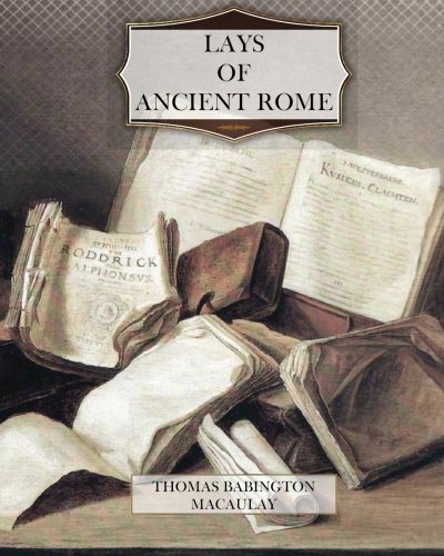 Lays of Ancient Rome Lays of Ancient Rome