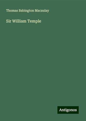 Sir William Temple Sir William Temple von Antigonos Verlag