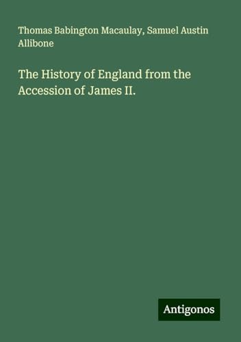 The History of England from the Accession of James II. The History of England from the Accession of James II. von Antigonos Verlag