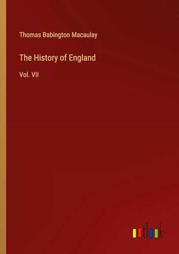 The History of England: Vol. VII The History of England: Vol. VII von Outlook Verlag
