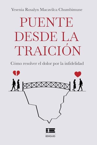 Puente desde la traición: Cómo resolver el dolor por la infidelidad Puente desde la traición: Cómo resolver el dolor por la infidelidad von Ediquid