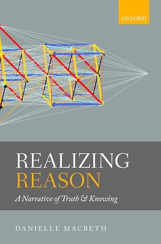 Realizing Reason: A Narrative of Truth and Knowing von Oxford University Press (UK)
