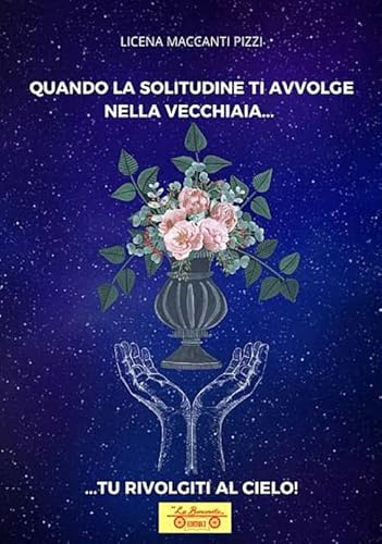 Quando la solitudine ti avvolge nella vecchiaia... tu rivolgiti al cielo (Diari e biografie) von La Bancarella (Piombino)