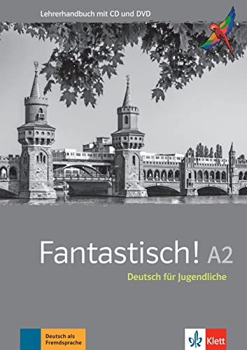 Fantastisch! A2: Deutsch für Jugendliche. Lehrerhandbuch mit MP3-CD und DVD-ROM von Klett