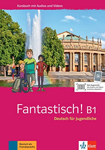 Fantastisch! B1: Deutsch für Jugendliche. Kursbuch mit Audios und Videos von Klett