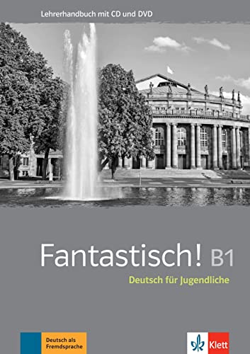 Fantastisch! B1: Deutsch für Jugendliche. Lehrerhandbuch mit MP3-CD und DVD-ROM von Klett