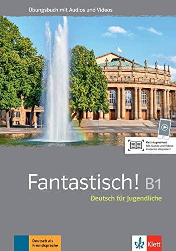 Fantastisch! B1: Deutsch für Jugendliche. Übungsbuch mit Audios und Videos von Klett