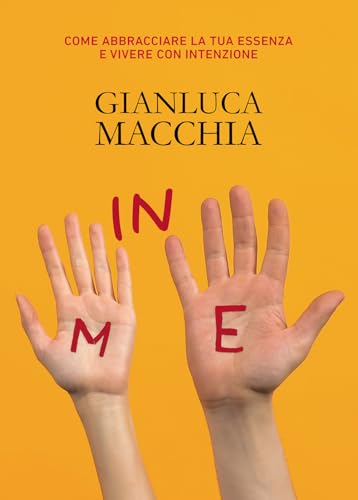 In me. Come abbracciare la tua essenza e vivere con intenzione von Passione Scrittore selfpublishing