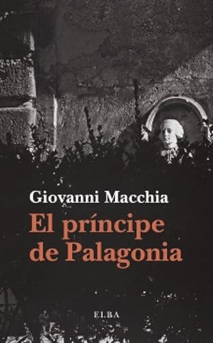 El príncipe de Palagonia: Monstruos, sueños, prodigios en la metamorfosis de un personaje (Elba) von Elba