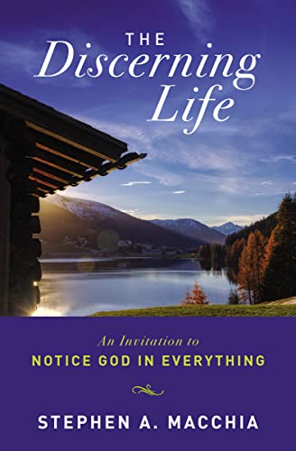 The Discerning Life: An Invitation to Notice God in Everything von Zondervan