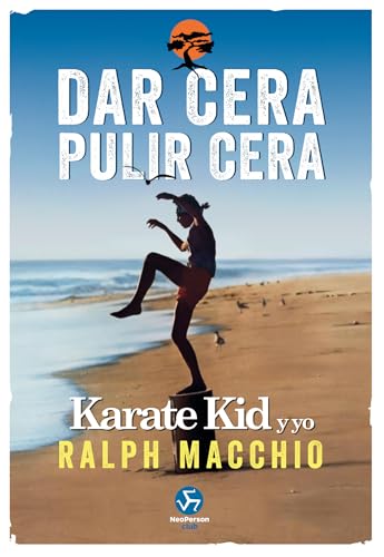 Dar cera, pulir cera: Karate Kid y yo (NeoPerson Club)