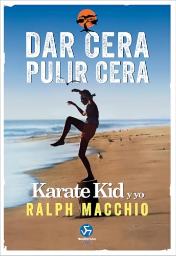 Dar cera, pulir cera: Karate Kid y yo (NeoPerson Club) von Neo Person