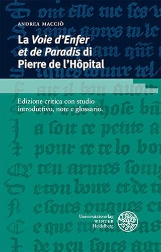 La ‚Voie d’Enfer et de Paradis‘ di Pierre de l’Hôpital: Edizione critica con studio introduttivo, note e glossario (Romanische Texte des Mittelalters)