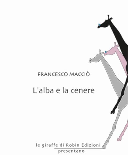 L'alba e la cenere (Le giraffe) von Robin Edizioni