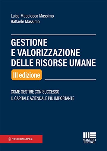 Gestione e valorizzazione delle risorse umane (Professionisti & Imprese) von Maggioli Editore