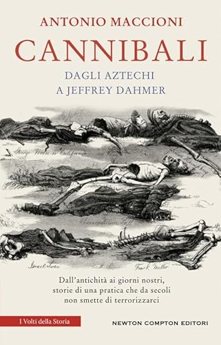 Cannibali. Dagli aztechi a Jeffrey Dahmer (I volti della storia) von Newton Compton Editori