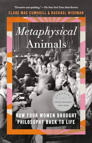 Metaphysical Animals: How Four Women Brought Philosophy Back to Life von Knopf Doubleday Publishing Group