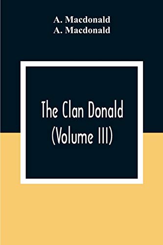 The Clan Donald (Volume III) von Alpha Editions