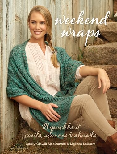 Weekend Wraps: 18 Quick Knit Cowls, Scarves & Shawls von Interweave