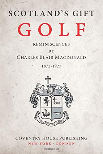 Scotland's Gift, Golf: Reminiscences by Charles Blair Macdonald von Coventry House Publishing