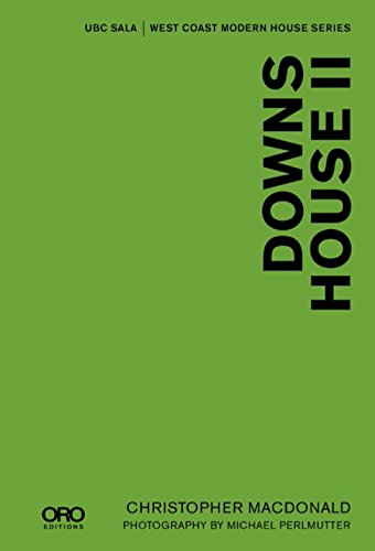Downs House II: Ubc Sala - West Coast Modern Series (West Coast Modern House, Band 2)