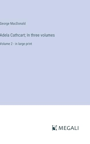 Adela Cathcart; In three volumes: Volume 2 - in large print von Megali Verlag