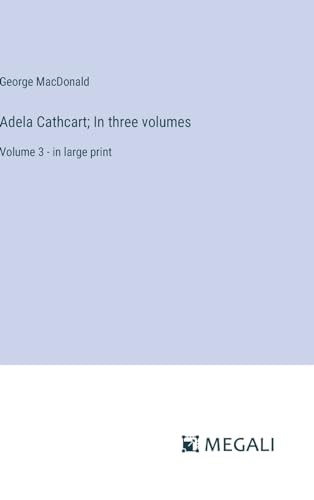 Adela Cathcart; In three volumes: Volume 3 - in large print von Megali Verlag