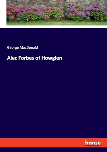 Alec Forbes of Howglen: DE von hansebooks