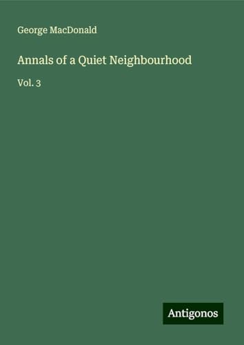 Annals of a Quiet Neighbourhood: Vol. 3 Annals of a Quiet Neighbourhood: Vol. 3 von Antigonos Verlag