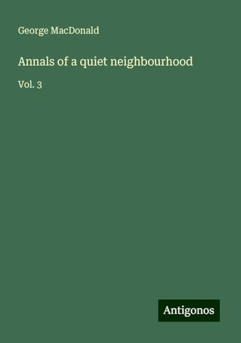 Annals of a quiet neighbourhood: Vol. 3 Annals of a quiet neighbourhood: Vol. 3 von Antigonos Verlag