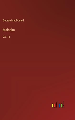 Malcolm: Vol. III