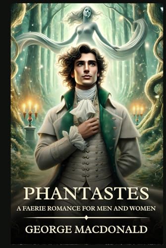 Phantastes: A Faerie Romance for Men and Women : Timeless Edition Featuring Authentic Illustrations Phantastes: A Faerie Romance for Men and Women : Timeless Edition Featuring Authentic Illustrations von Independently published