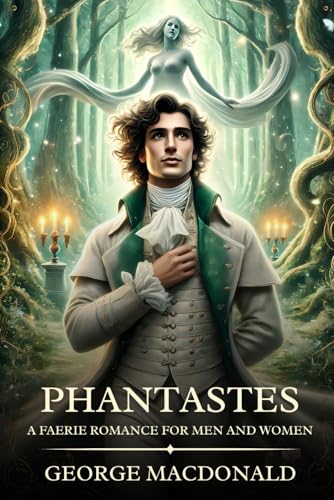 Phantastes: A Faerie Romance for Men and Women : Timeless Edition Featuring Authentic Illustrations Phantastes: A Faerie Romance for Men and Women : Timeless Edition Featuring Authentic Illustrations von Independently published