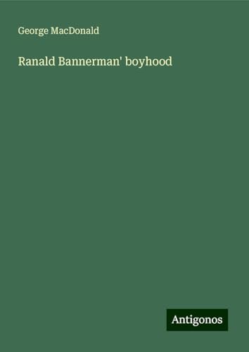 Ranald Bannerman' boyhood Ranald Bannerman' boyhood von Antigonos Verlag