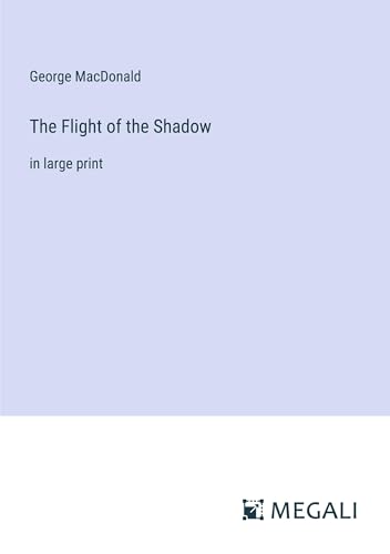 The Flight of the Shadow: in large print
