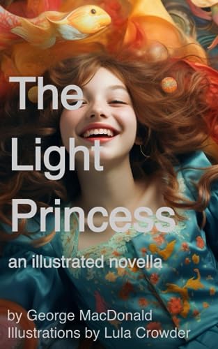 The Light Princess: an illustrated novella The Light Princess: an illustrated novella von Independently published