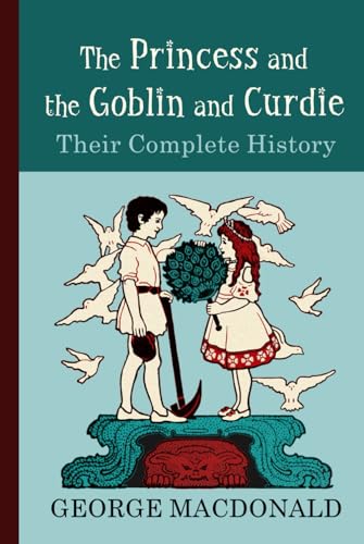 The Princess and the Goblin and Curdie: Their Complete History The Princess and the Goblin and Curdie: Their Complete History von Independently published